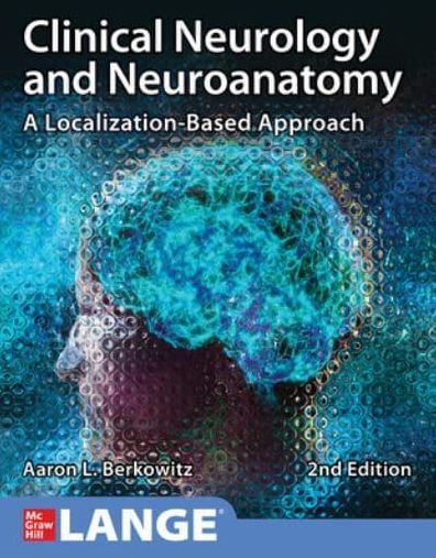 Clinical Neurology and Neuroanatomy: A Localization-Based Approach, Second Edition