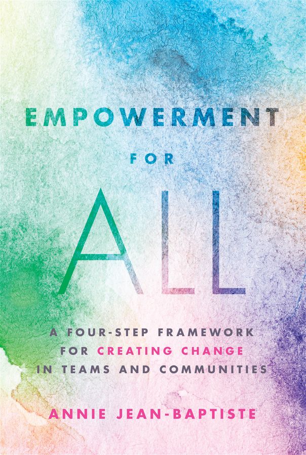 Empowerment for All: A Four-Step Framework for Creating Change in Teams and Communities