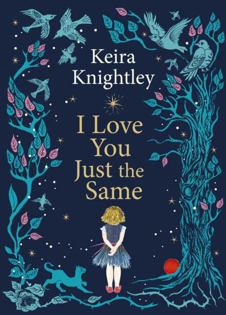 I Love You Just the Same: A spellbinding illustrated gift book for ages 3-7 by Keira Knightley