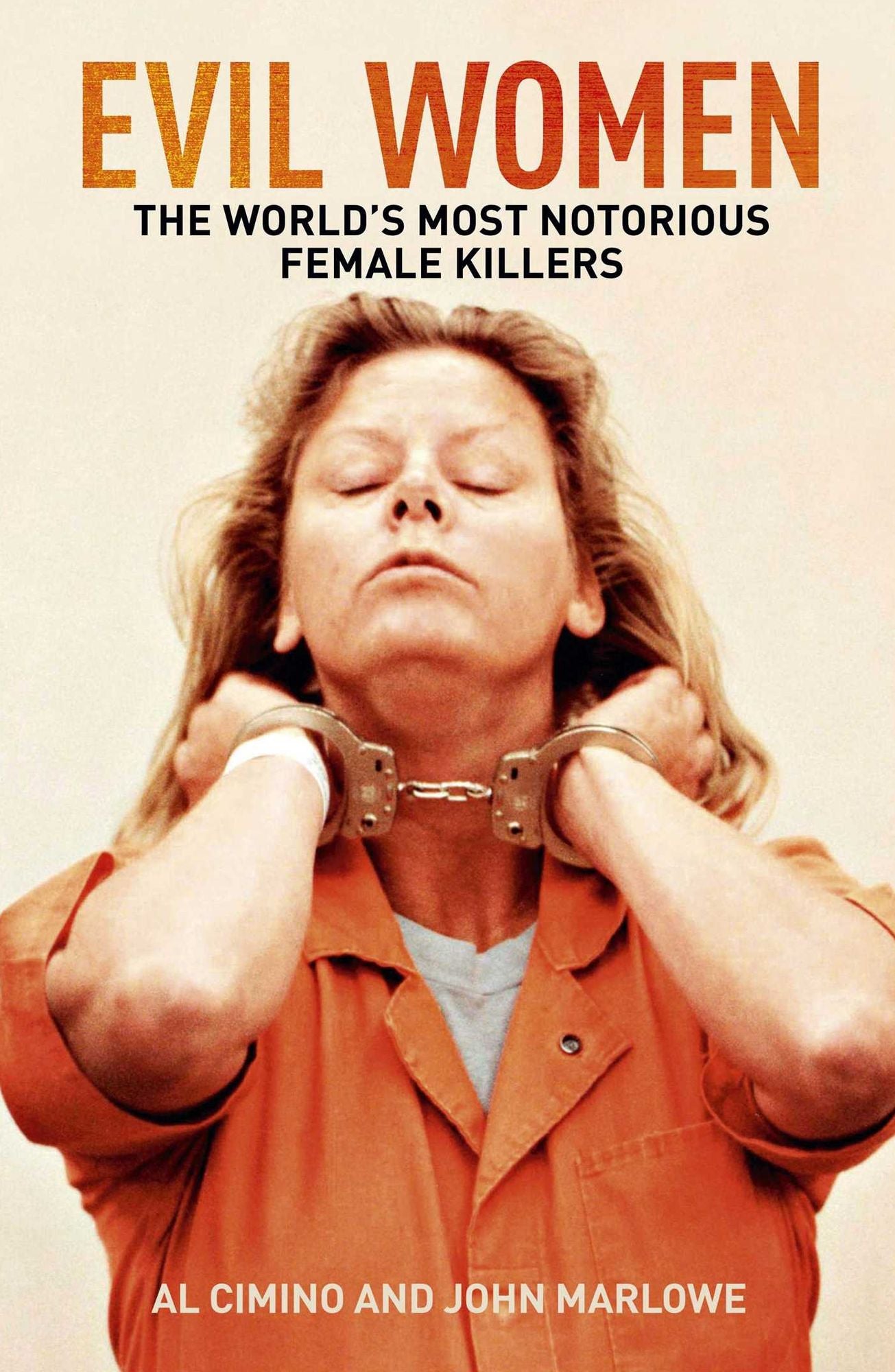 Evil Women: The World's Most Notorious Female Killers