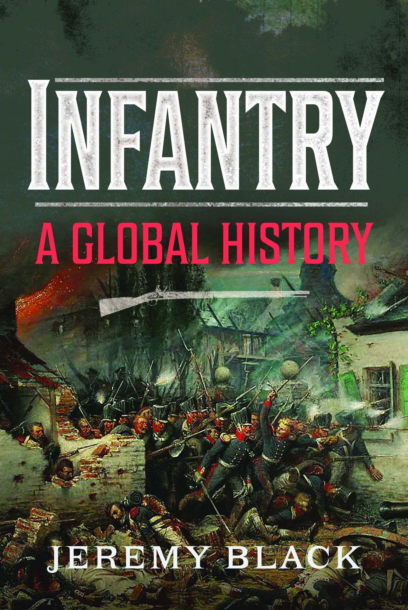 Infantry: A Global History
