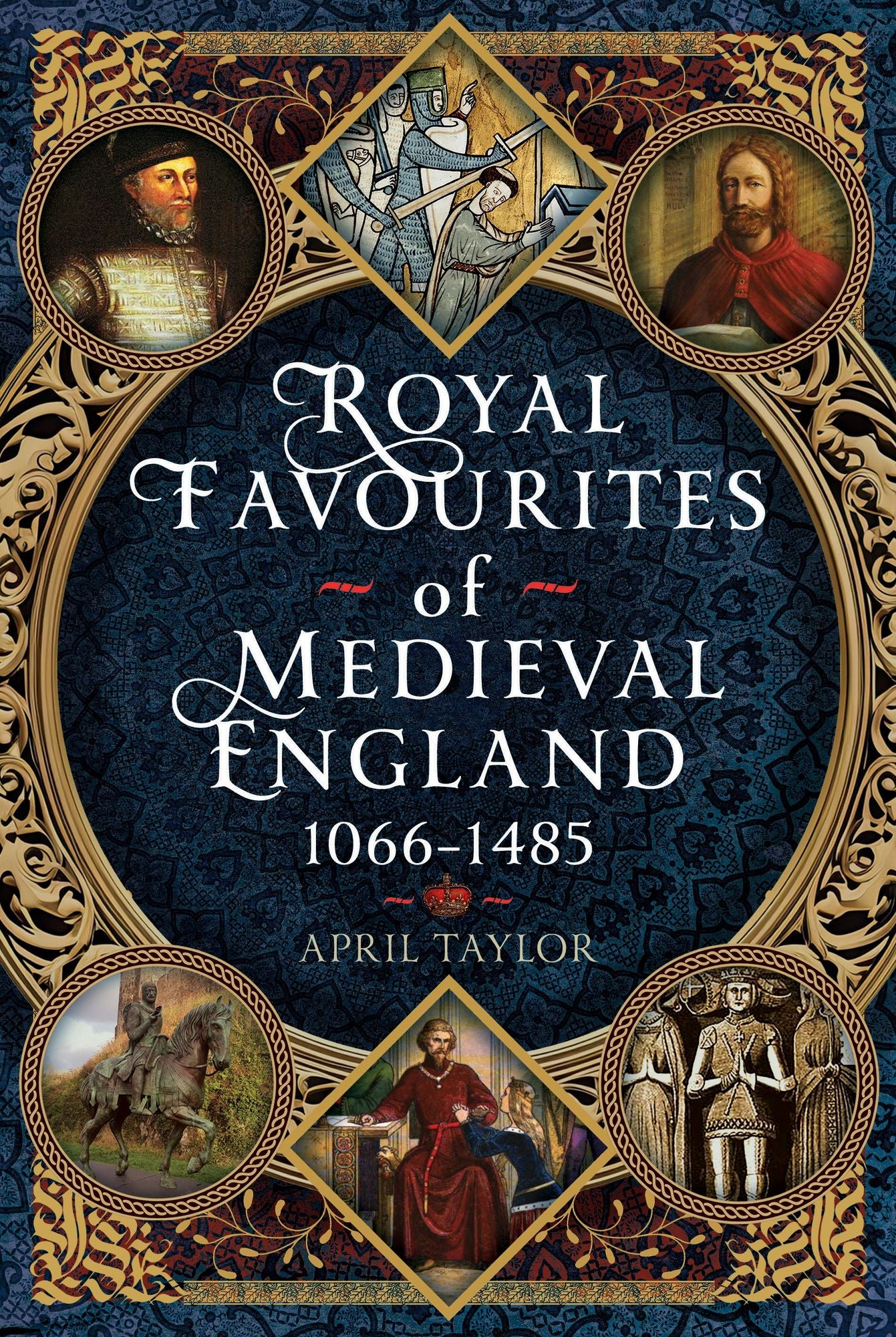 Royal Favourites of Medieval England: 1066 - 1485