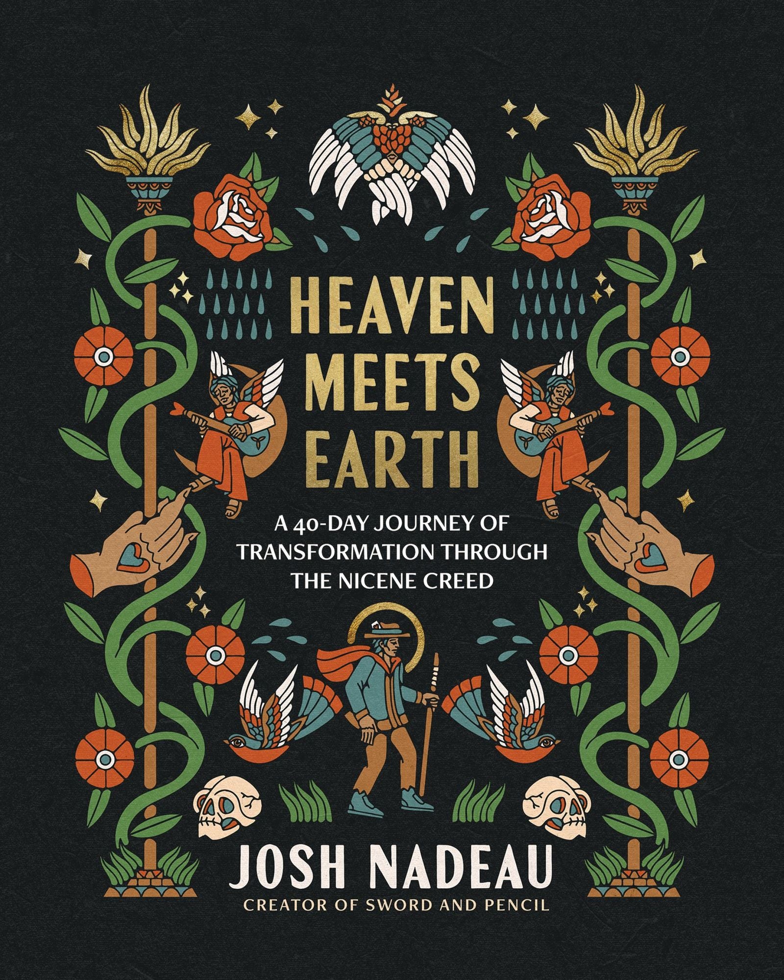 Heaven Meets Earth: A 40-Day Journey of Transformation Through the Nicene Creed (A Devotional)