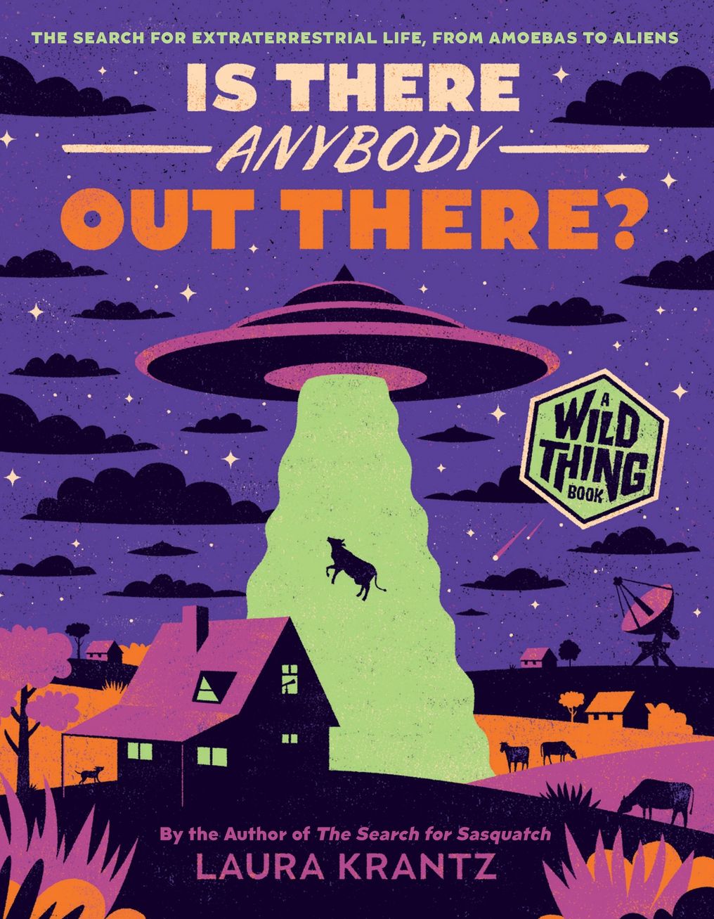 Is There Anybody Out There? (A Wild Thing Book): The Search for Extraterrestrial Life, from Amoebas to Aliens
