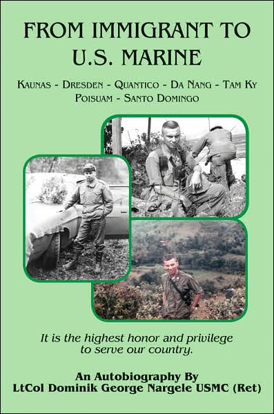 From Immigrant to U.S. Marine: Kaunas-Dresden-Quantico-Da Nang-Tam Ky-Potsdam-Santo Domingo