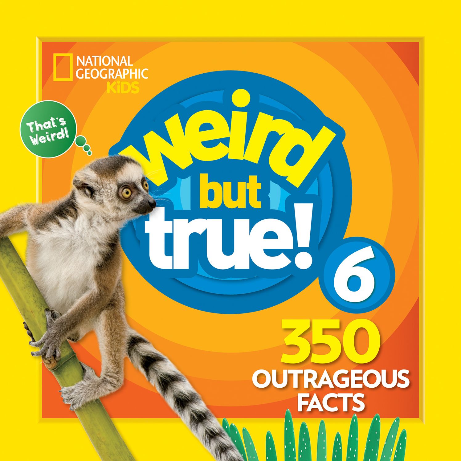 Weird But True 6: Expanded Edition: 350 Outrageous Facts