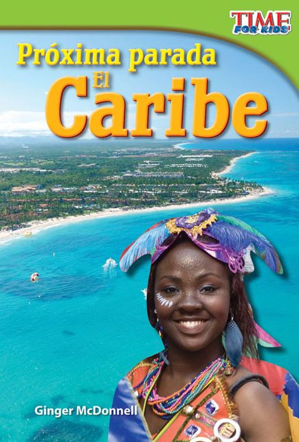 Proxima parada: El Caribe (Next Stop: The Caribbean) (TIME FOR KIDS Nonfiction Readers)