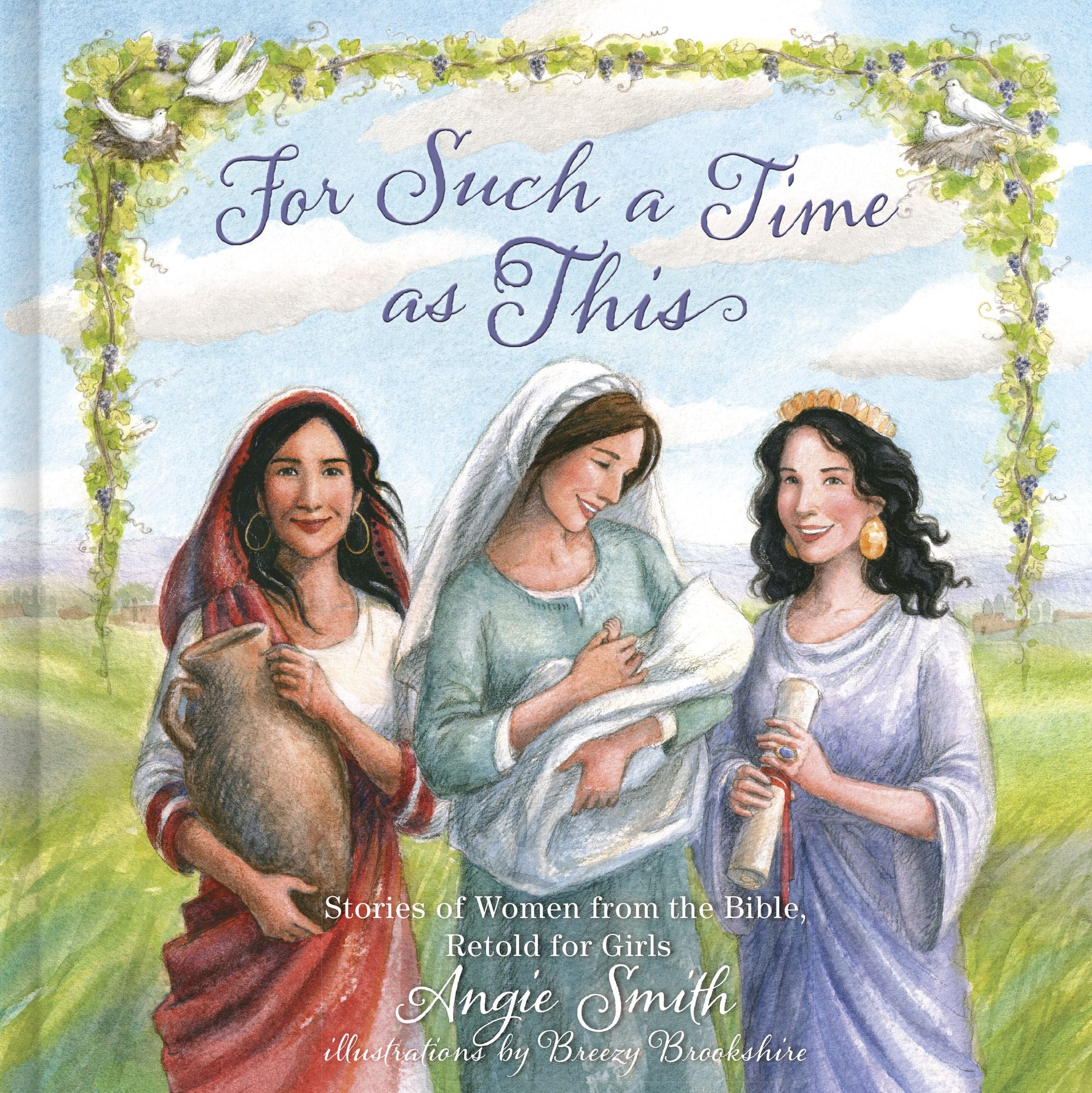 For Such a Time as This: Stories of Women from the Bible, Retold for Girls