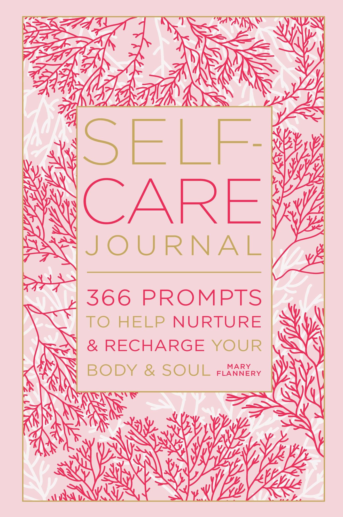 Self-Care Journal: 366 Prompts to Help Nurture & Recharge Your Body & Soul