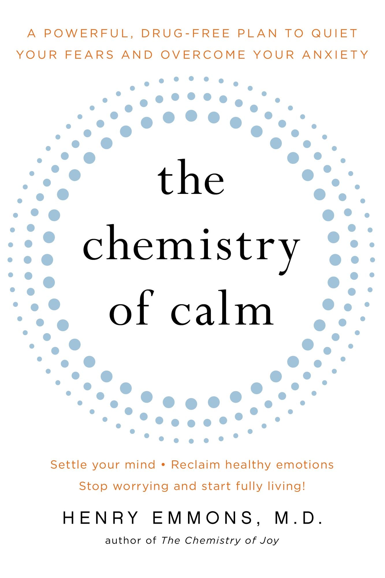 The Chemistry of Calm: A Powerful, Drug-Free Plan to Quiet Your Fears and Overcome Your Anxiety