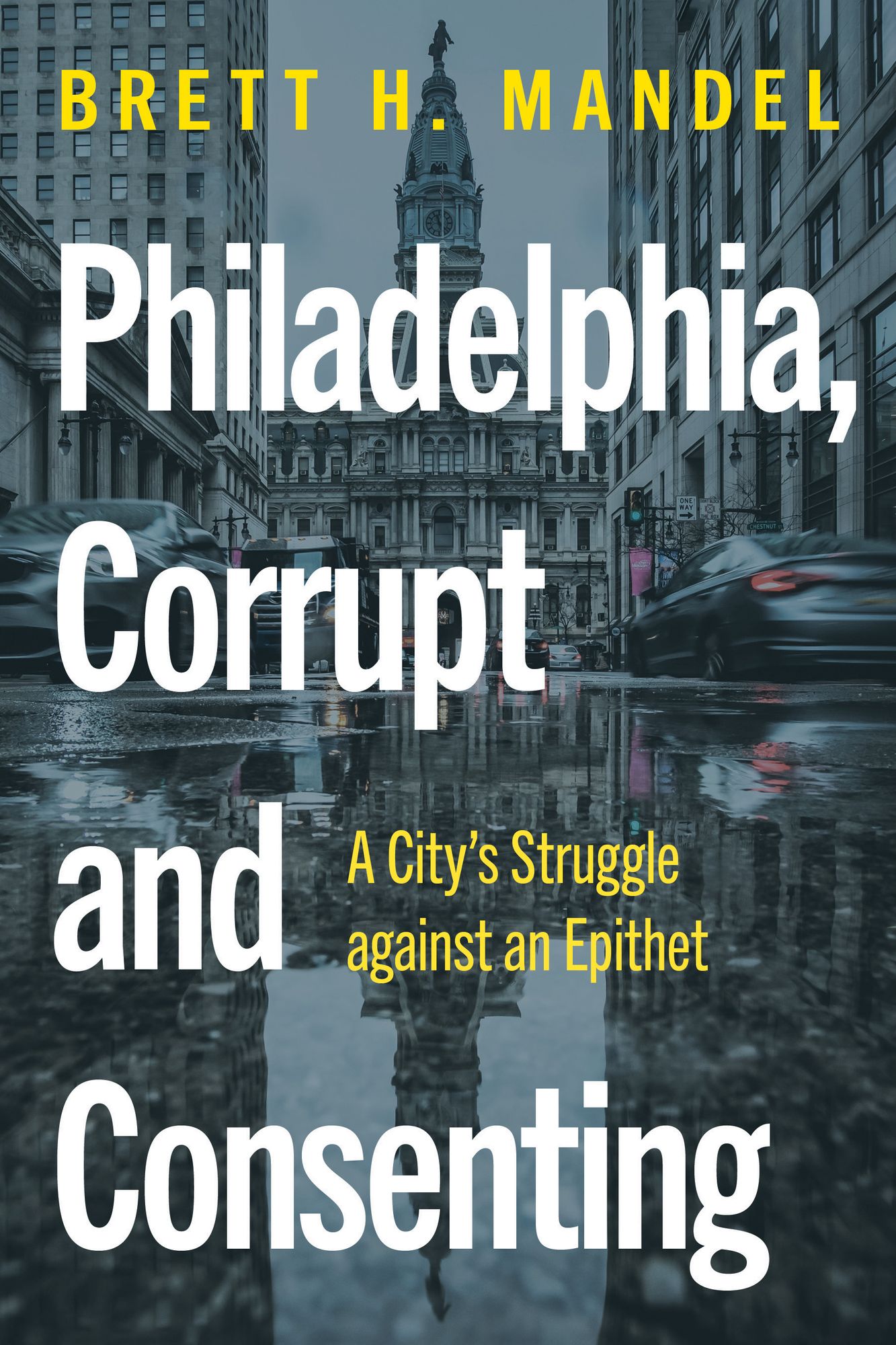 Philadelphia, Corrupt and Consenting: A City's Struggle against an Epithet