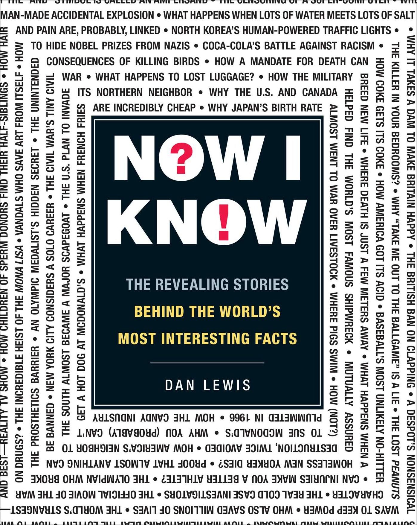 Now I Know: The Revealing Stories Behind the World's Most Interesting Facts