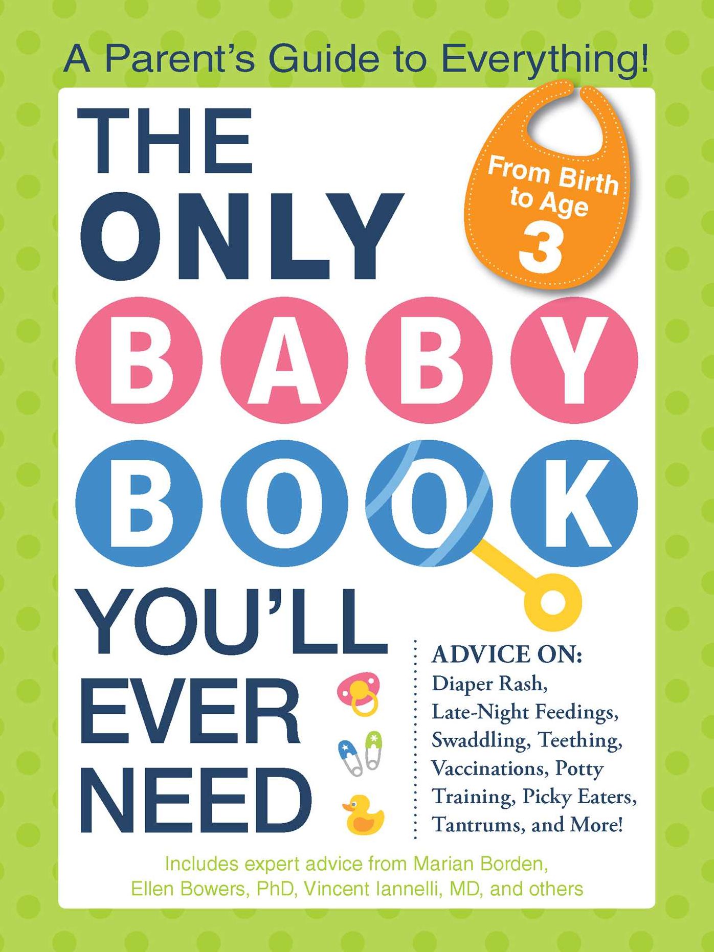 The Only Baby Book You'll Ever Need: A Parent's Guide to Everything!