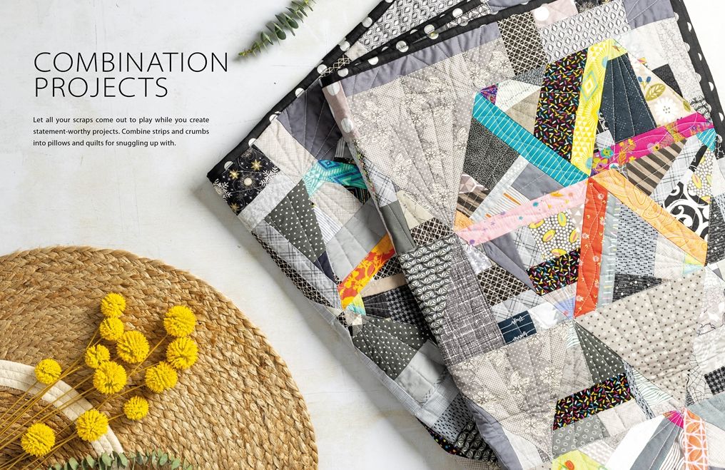 Scrap Quilts From Crumbs, Strips and Strings: Use up every last piece with 15 scrap quilt patterns