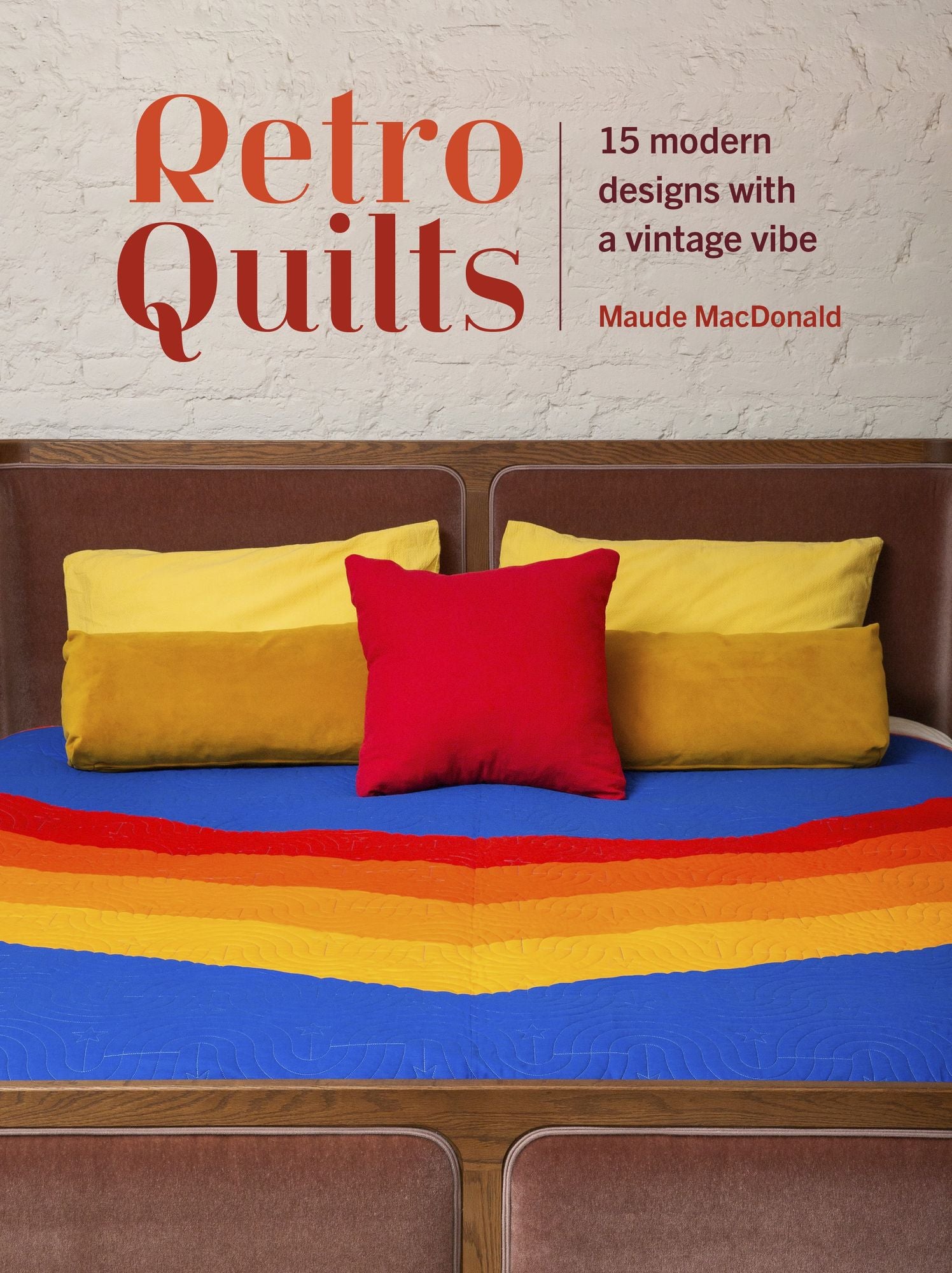 Retro Quilts: 15 modern designs with a vintage vibe