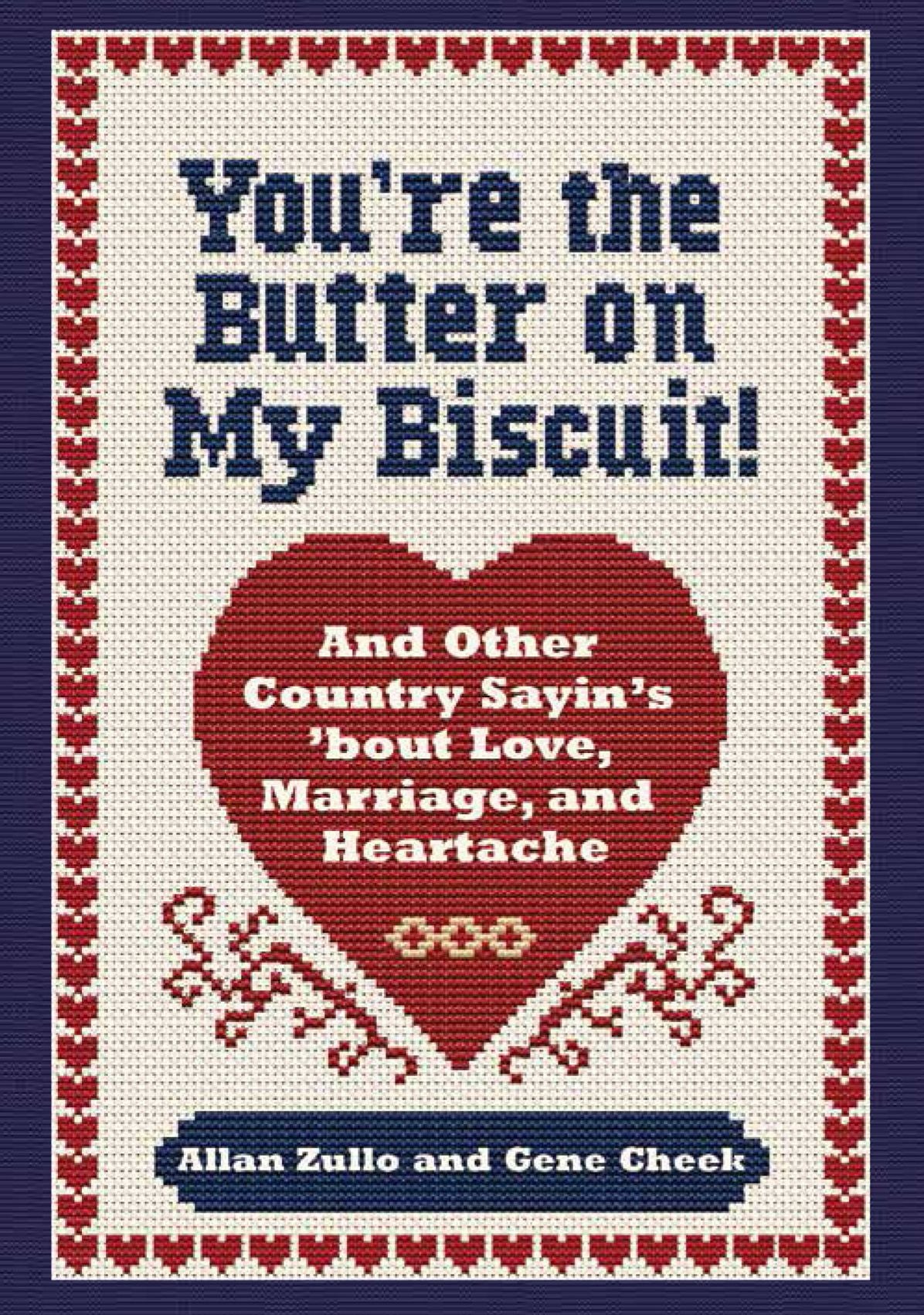 You're the Butter on My Biscuit!: And Other Country Sayin's 'bout Love, Marriage, and Heartache