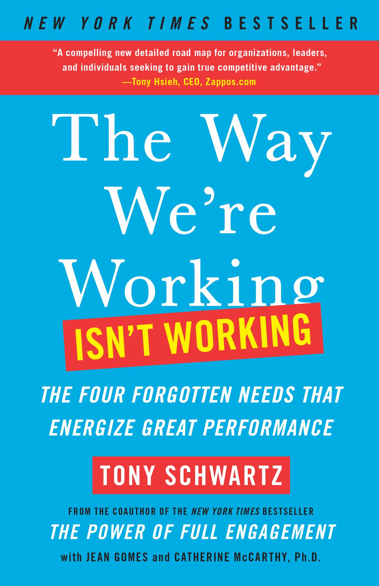 The Way We're Working Isn't Working: The Four Forgotten Needs That Energize Great Performance