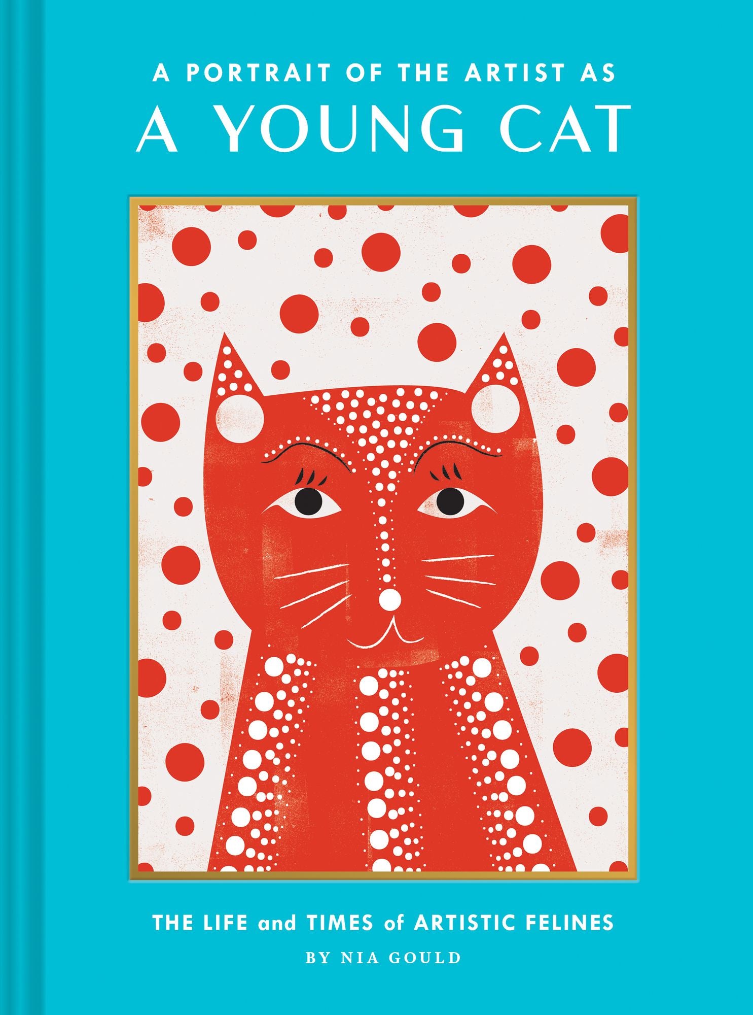 A Portrait of the Artist as a Young Cat: The Life and Times of Artistic Felines (Funny Cat Book, Pun Book for Cat Lovers)