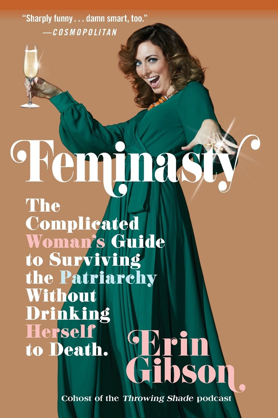 Feminasty: The Complicated Woman's Guide to Surviving the Patriarchy Without Drinking Herself to Death