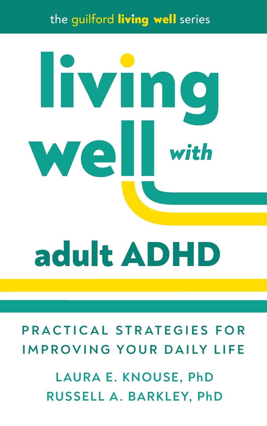 Living Well with Adult ADHD: Practical Strategies for Improving Your Daily Life