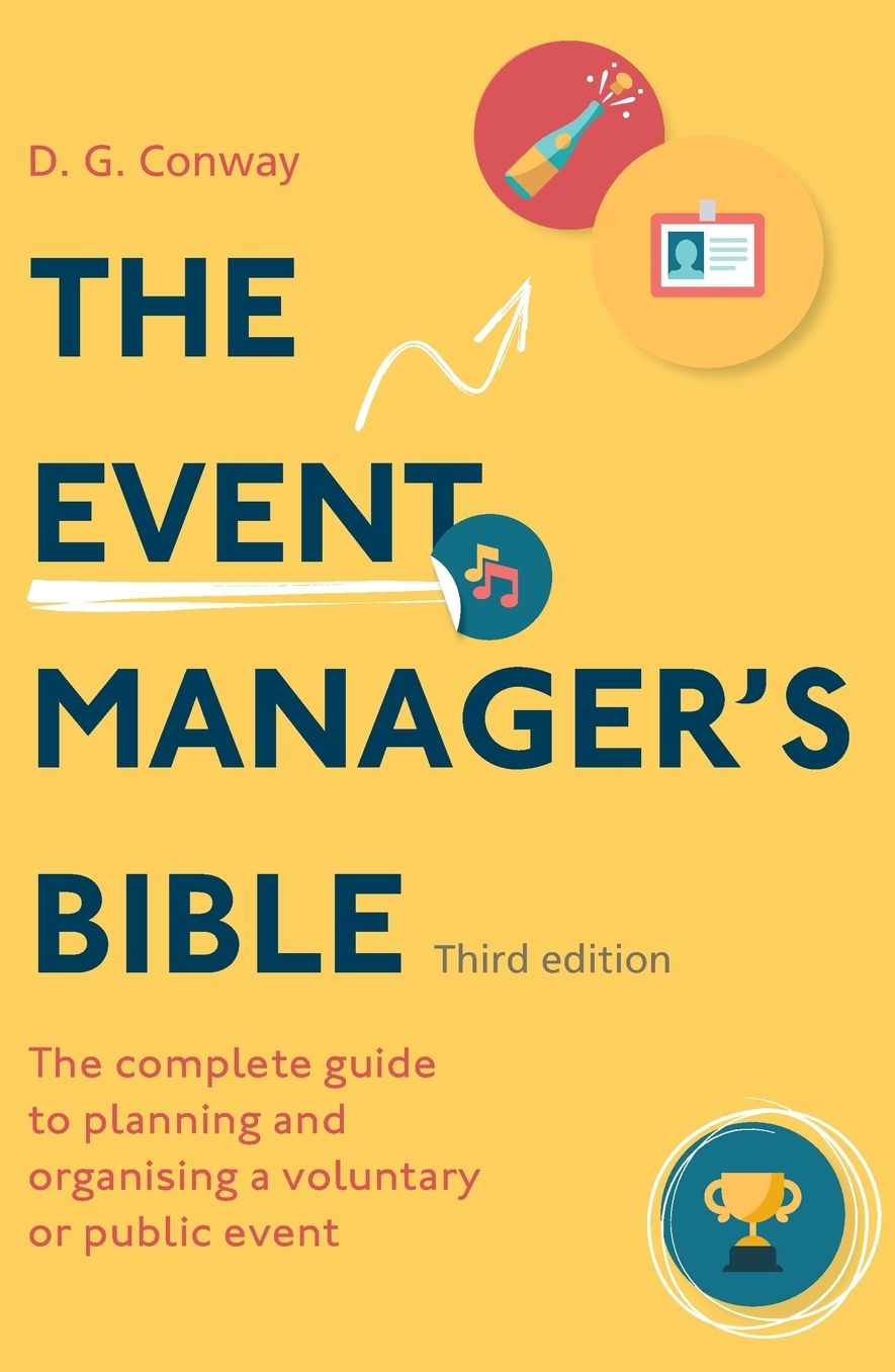 The Event Manager's Bible 3rd Edition: The Complete Guide to Planning and Organising a Voluntary or Public Event