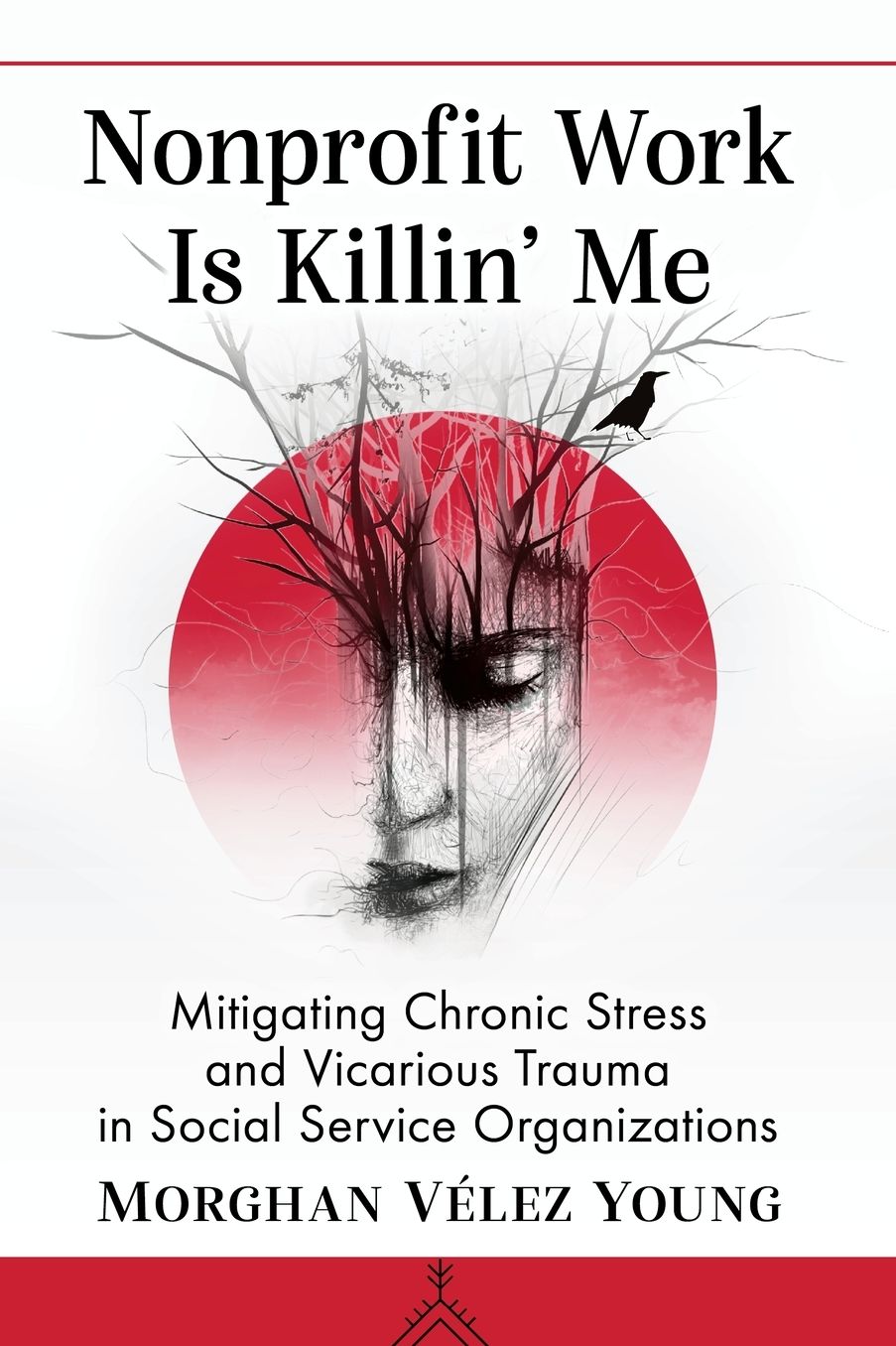 Nonprofit Work Is Killin' Me: Mitigating Chronic Stress and Vicarious Trauma in Social Service Organizations