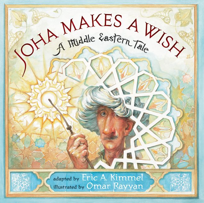 Joha Makes A Wish: A Middle Eastern Tale