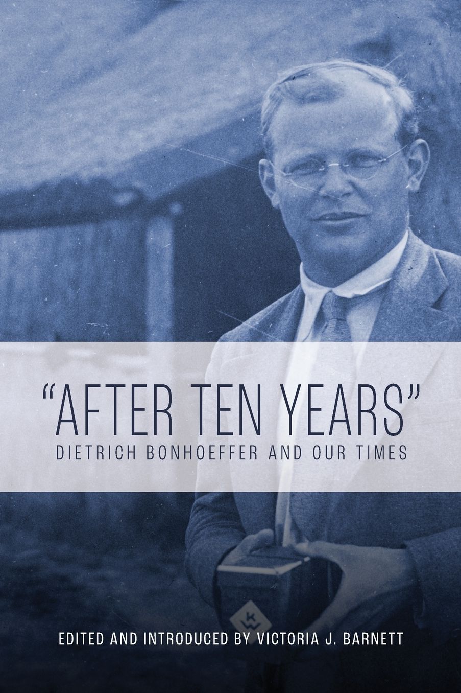 "After Ten Years": Dietrich Bonhoeffer and Our Times