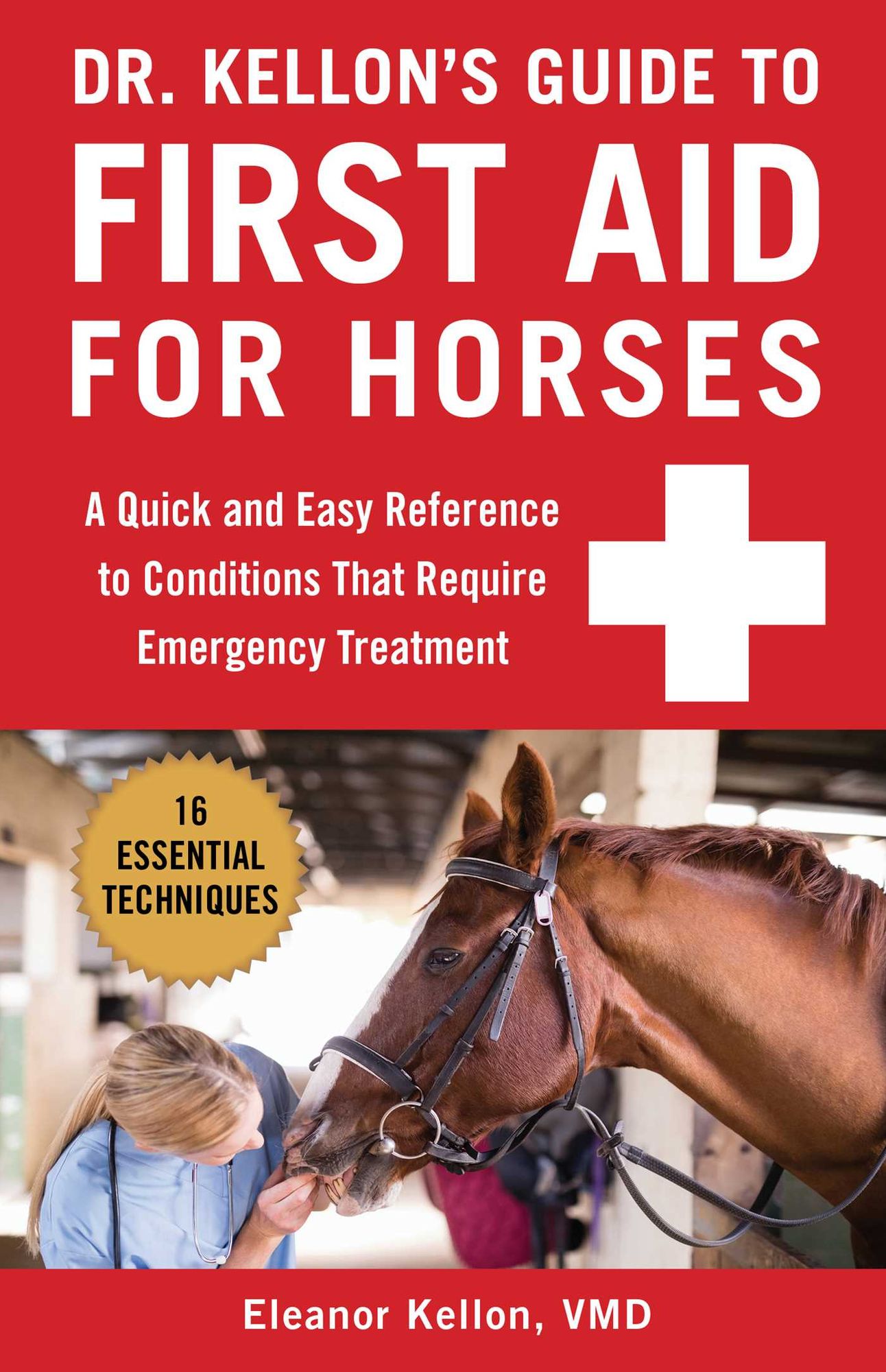 Dr. Kellon's Guide to First Aid for Horses: A Quick and Easy Reference to Conditions That Require Emergency Treatment