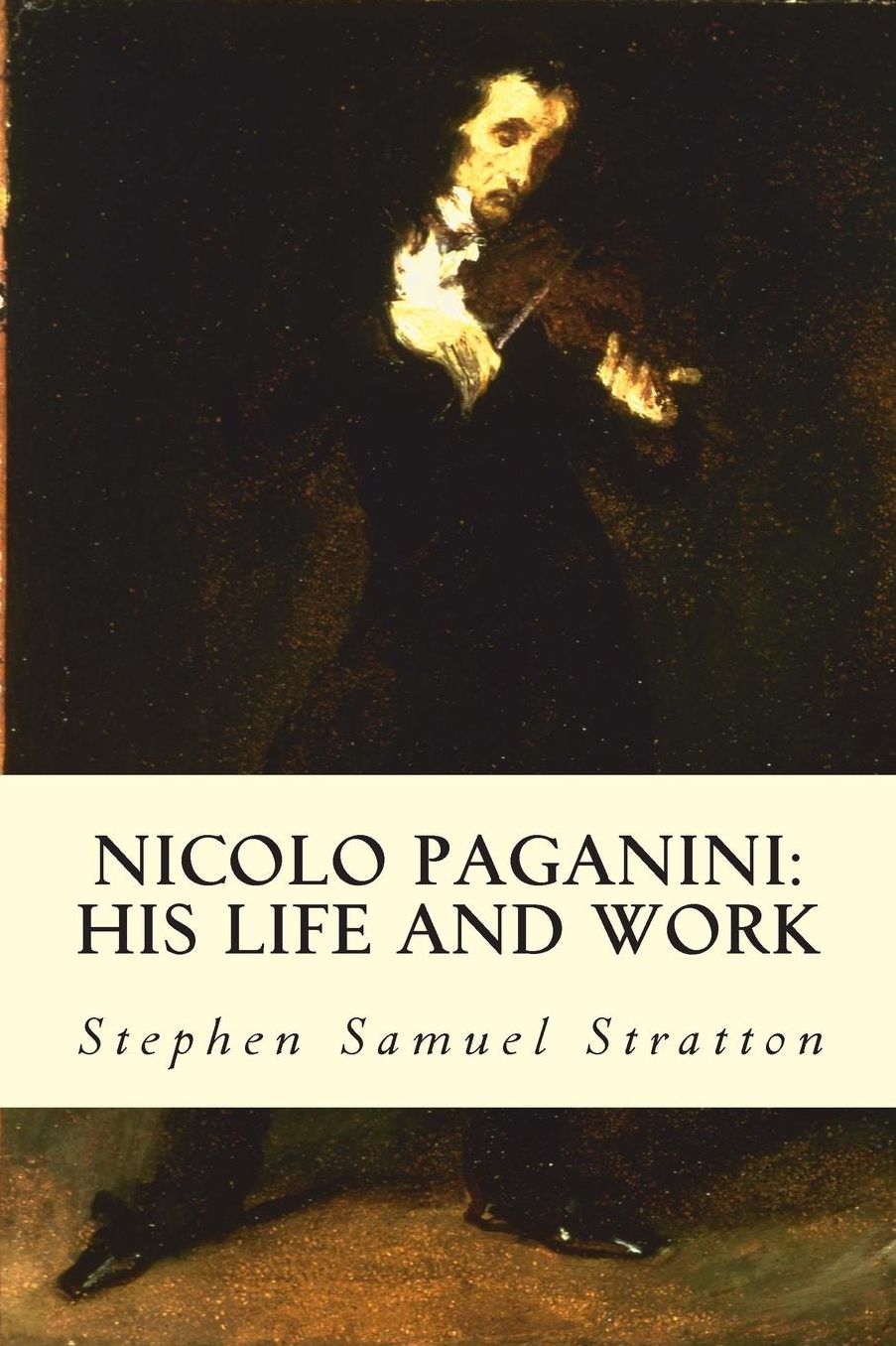 Nicolo Paganini: His Life and Work