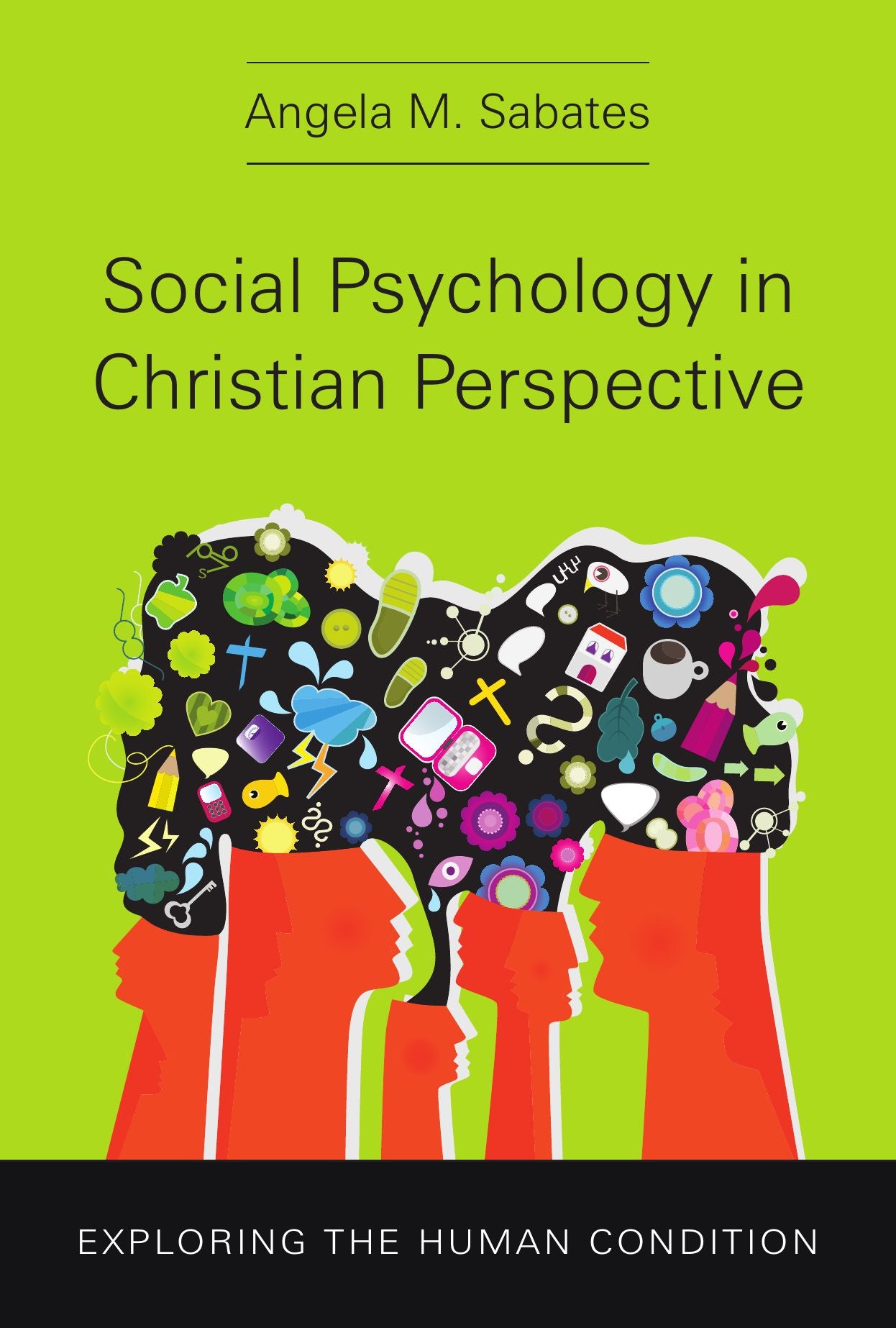 Social Psychology in Christian Perspective: Exploring the Human Condition