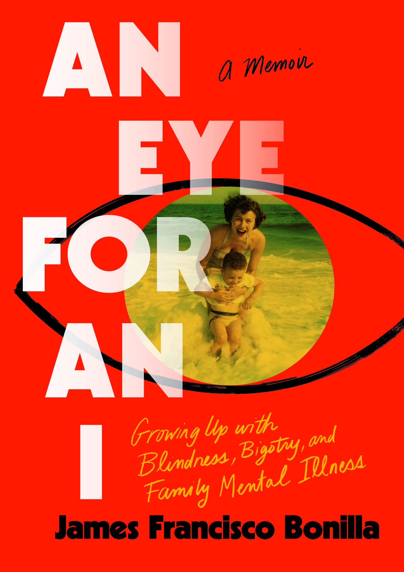 An Eye for an I: Growing up with Blindness, Bigotry, and Family Mental Illness