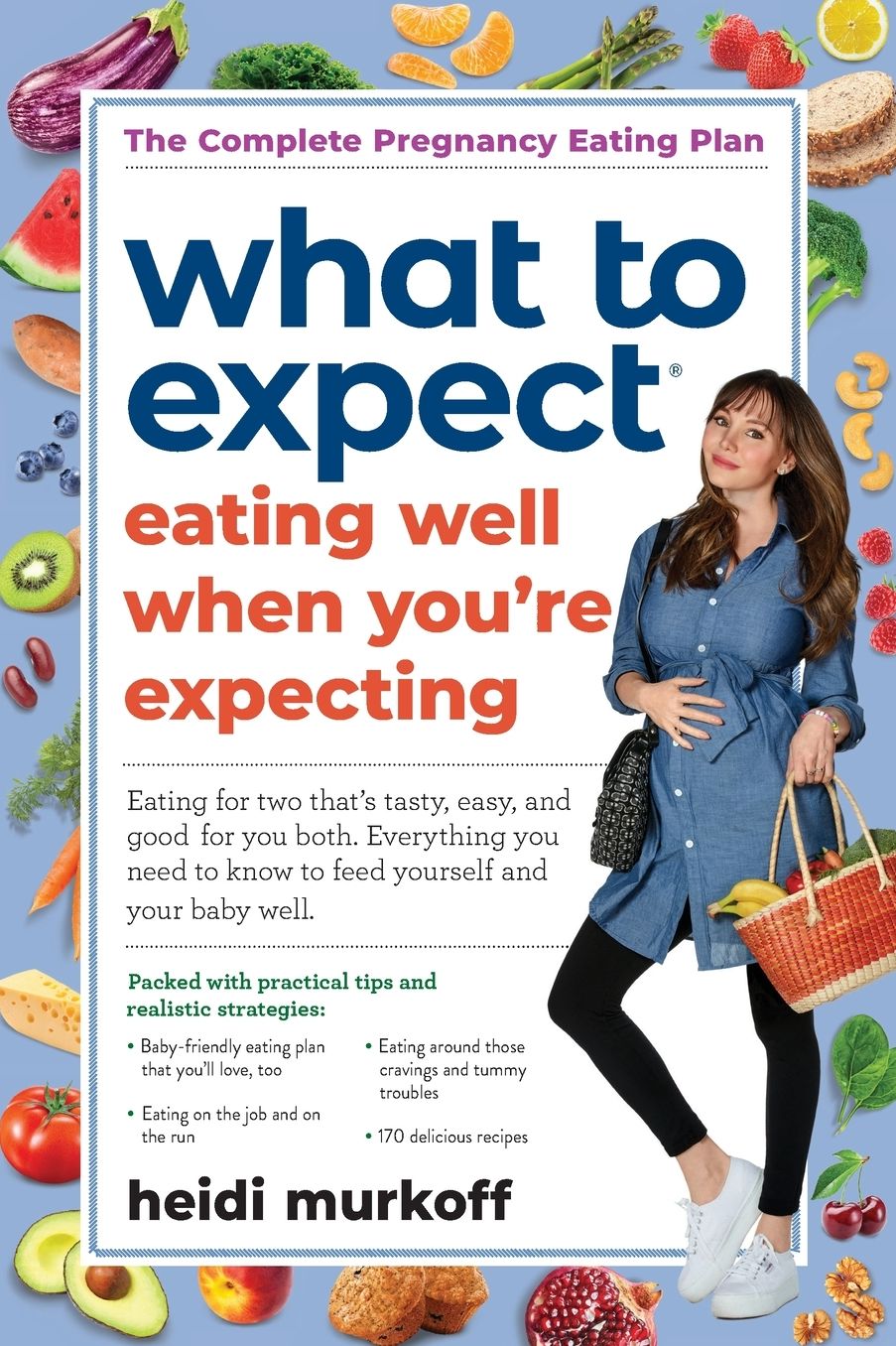 What to Expect: Eating Well When You're Expecting, 2nd Edition