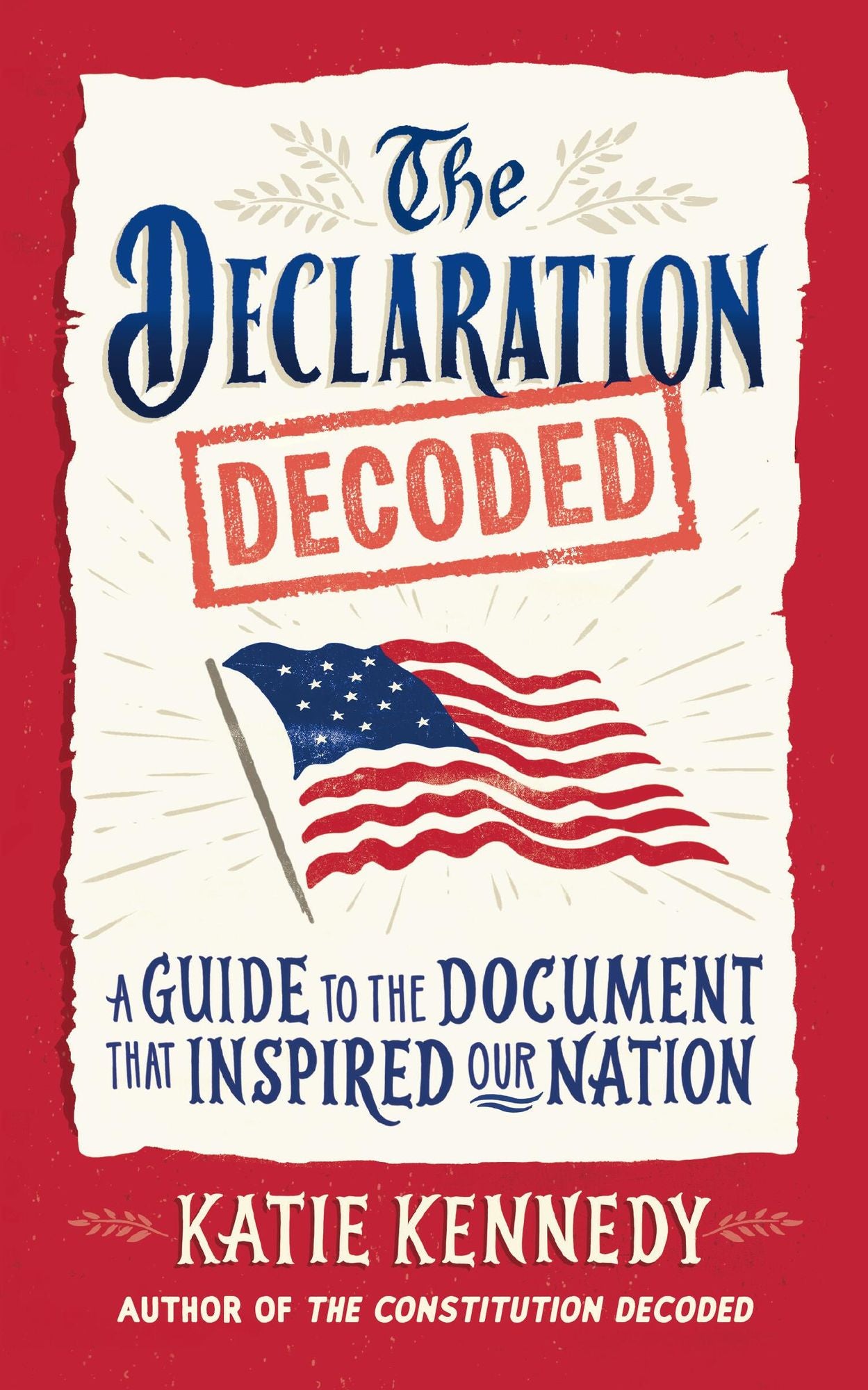 The Declaration Decoded: A Guide to the Document That Inspired Our Nation