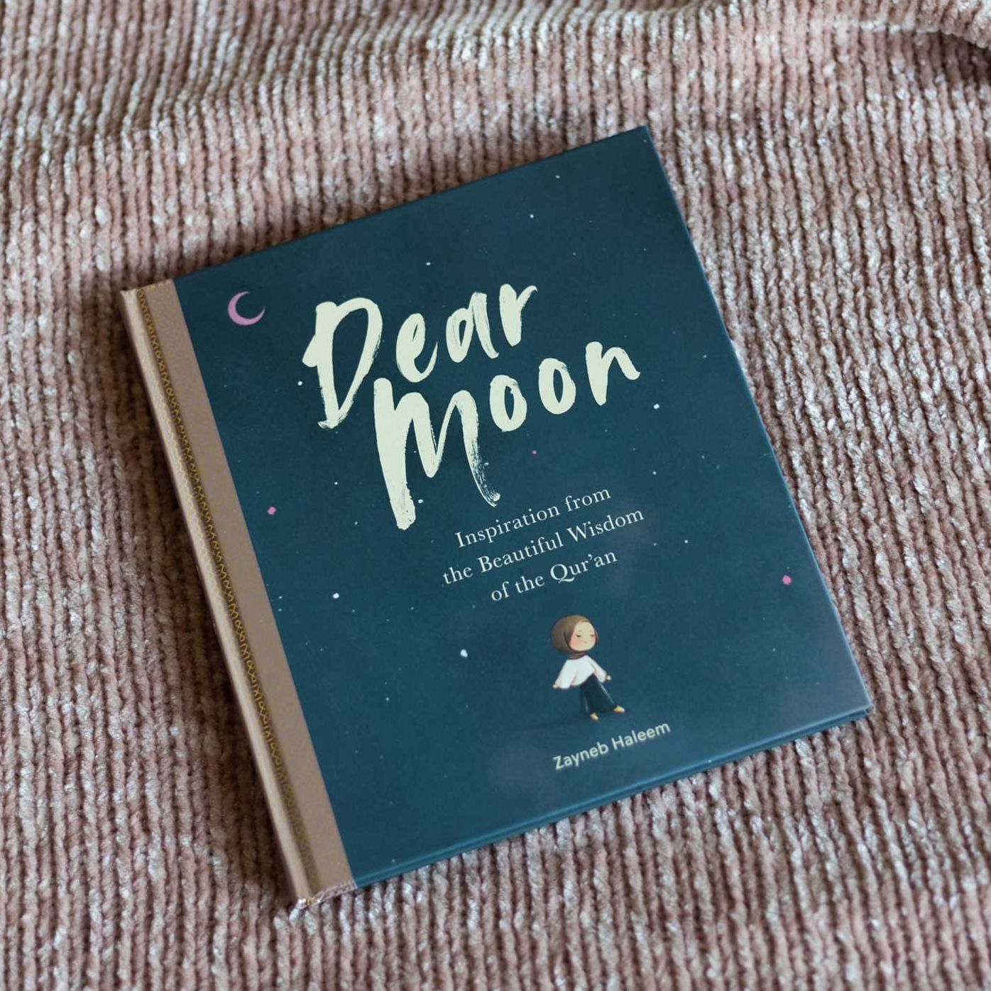 Dear Moon: Inspiration from the Beautiful Wisdom of the Qur'an