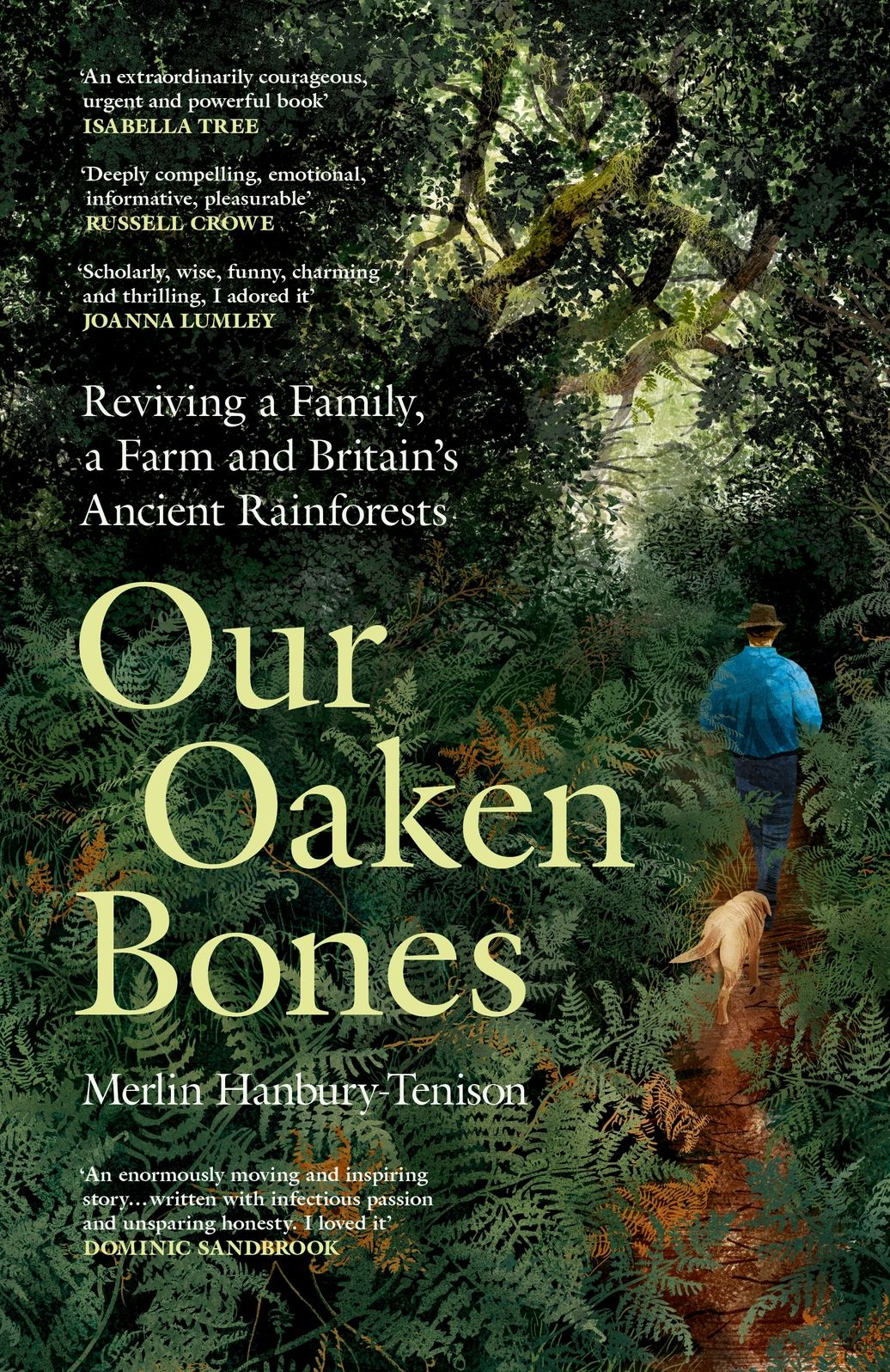 Our Oaken Bones: Reviving a Family, a Farm and Britain's Ancient Rainforests