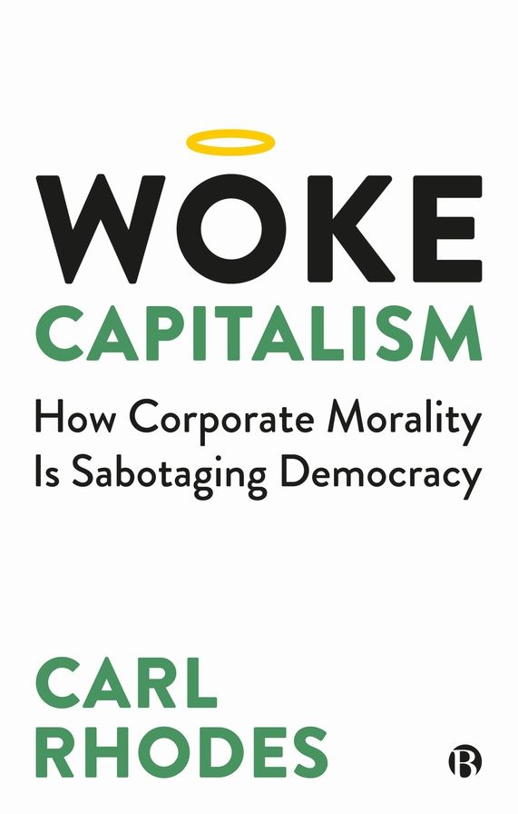 Woke Capitalism: How Corporate Morality is Sabotaging Democracy