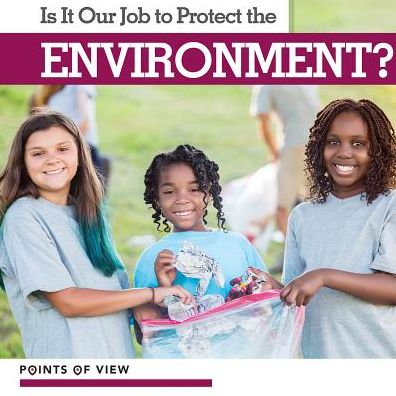 Is It Our Job to Protect the Environment?