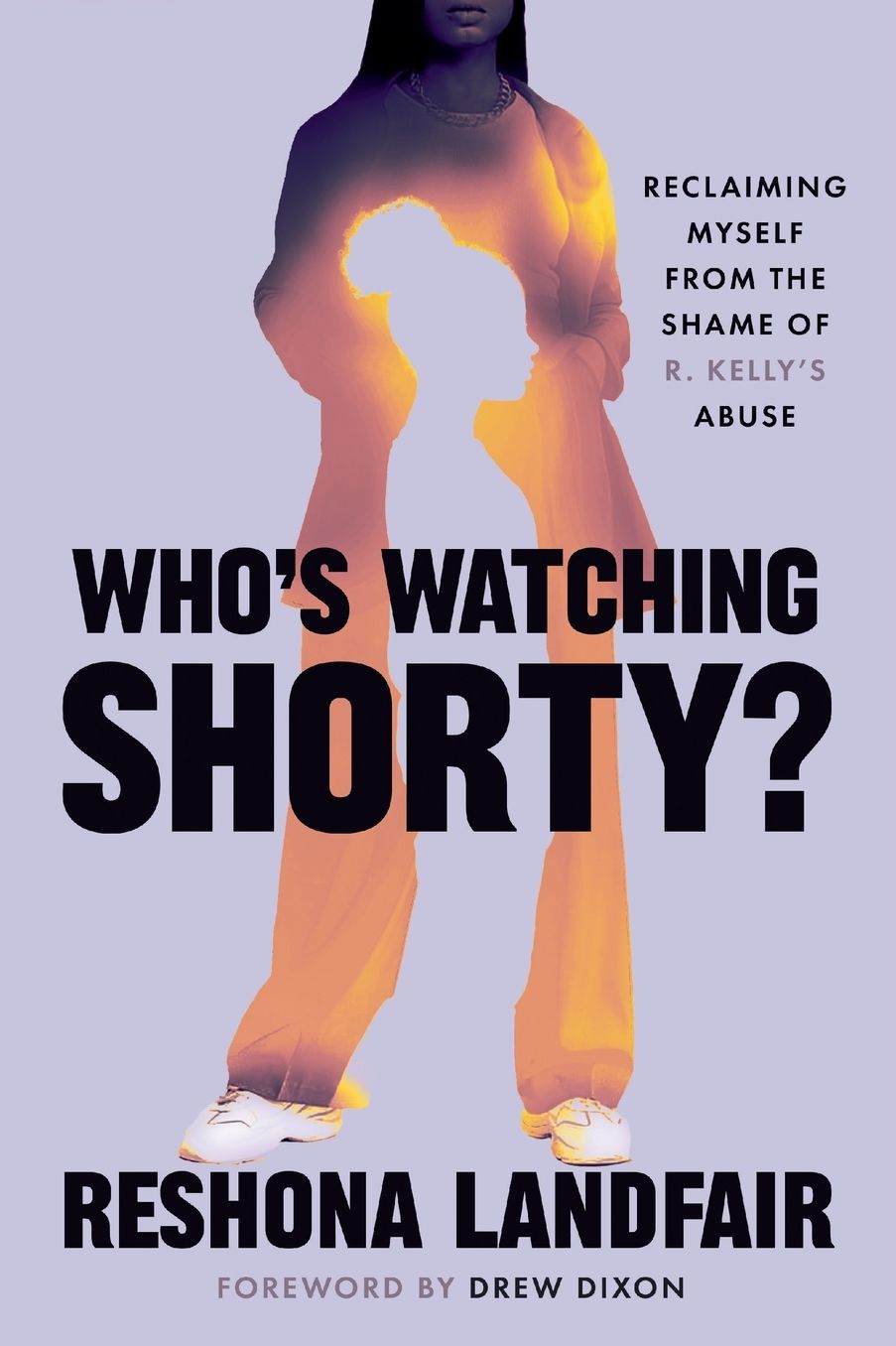 Who's Watching Shorty?: Reclaiming Myself from the Shame of R. Kelly's Abuse