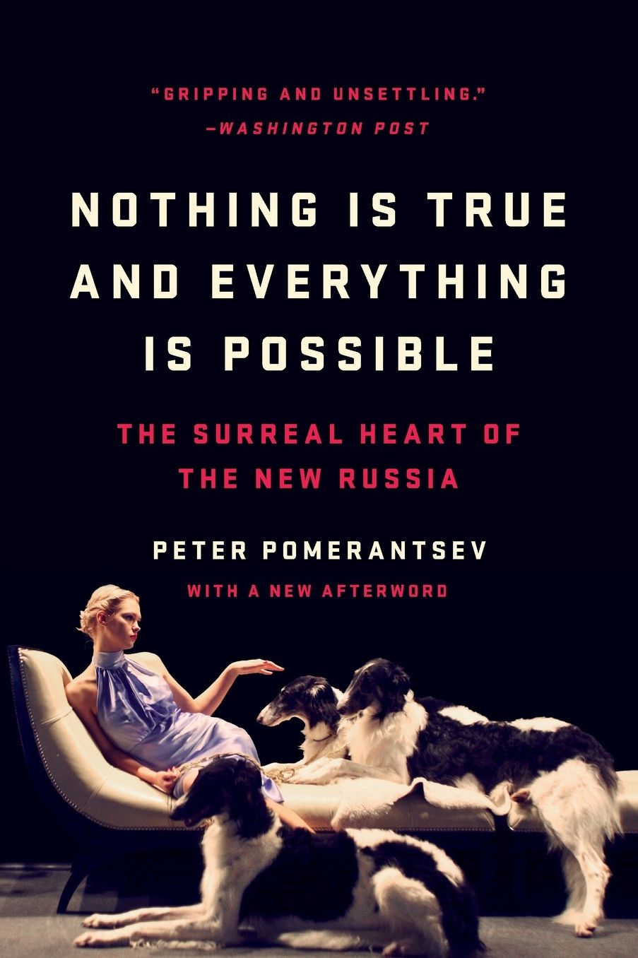Nothing Is True and Everything Is Possible: The Surreal Heart of the New Russia