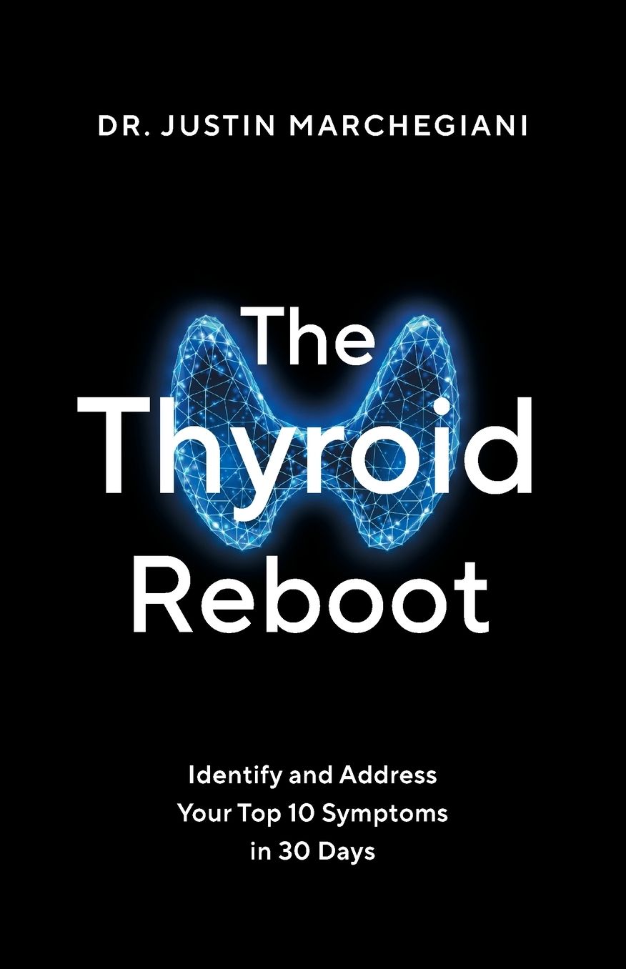 The Thyroid Reboot: Identify and Address Your Top 10 Symptoms in 30 Days