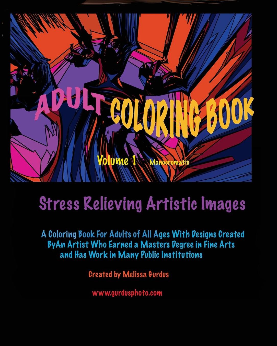 Adult Coloring Book Volume 1 monochromatic: Stress Relieving Artistic Images
