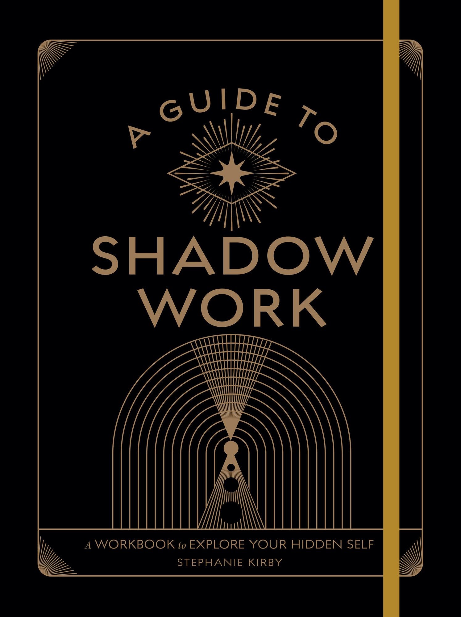 A Guide to Shadow Work: A Workbook to Explore Your Hidden Self