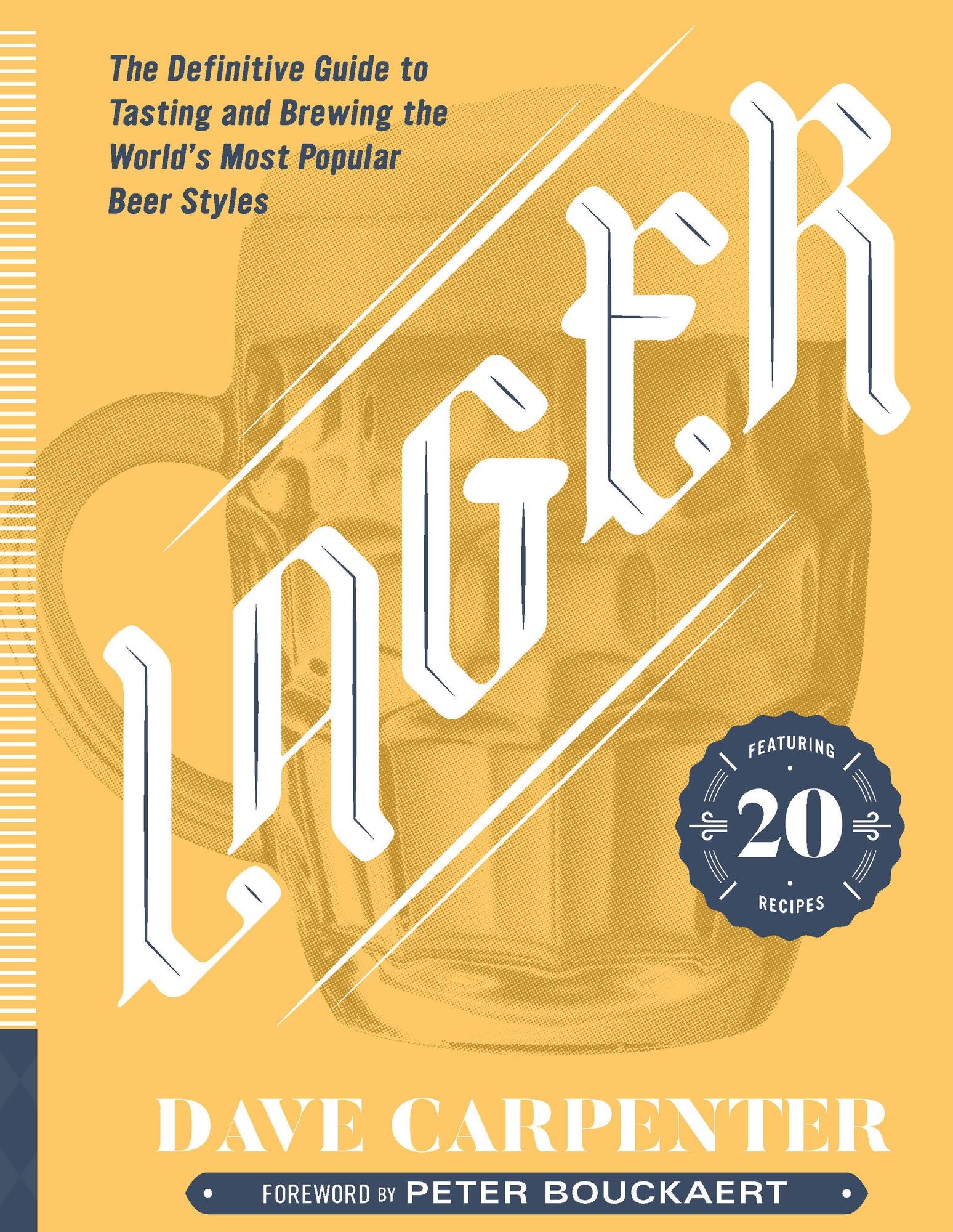 Lager: The Definitive Guide to Tasting and Brewing the World's Most Popular Beer Styles