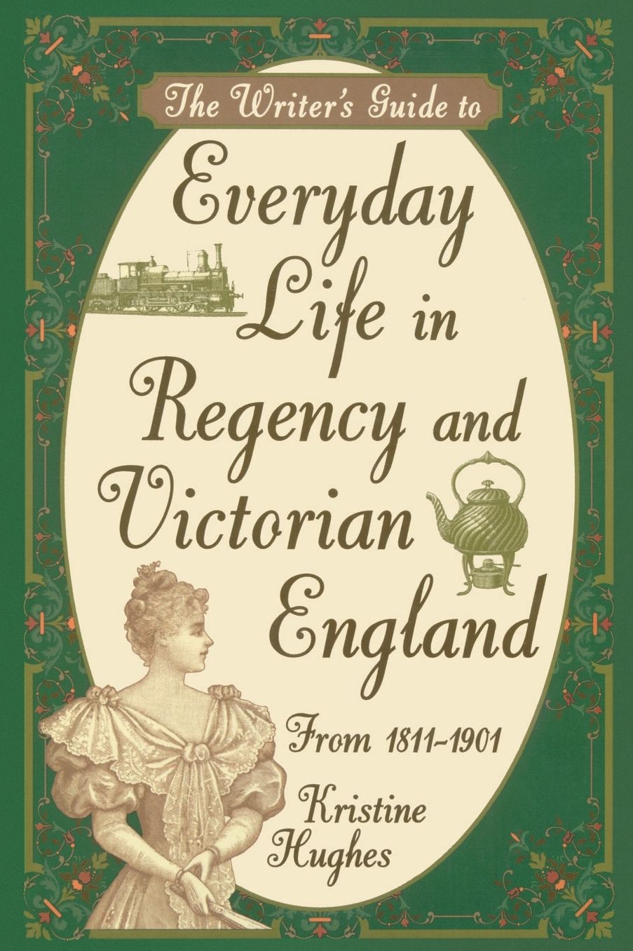 Writers Guide To Everyday Life In Regency & Victorian England