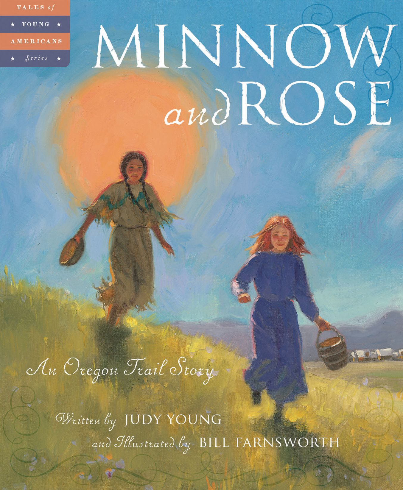 Minnow and Rose: An Oregon Trail Story (Tales of Young Americans Series)
