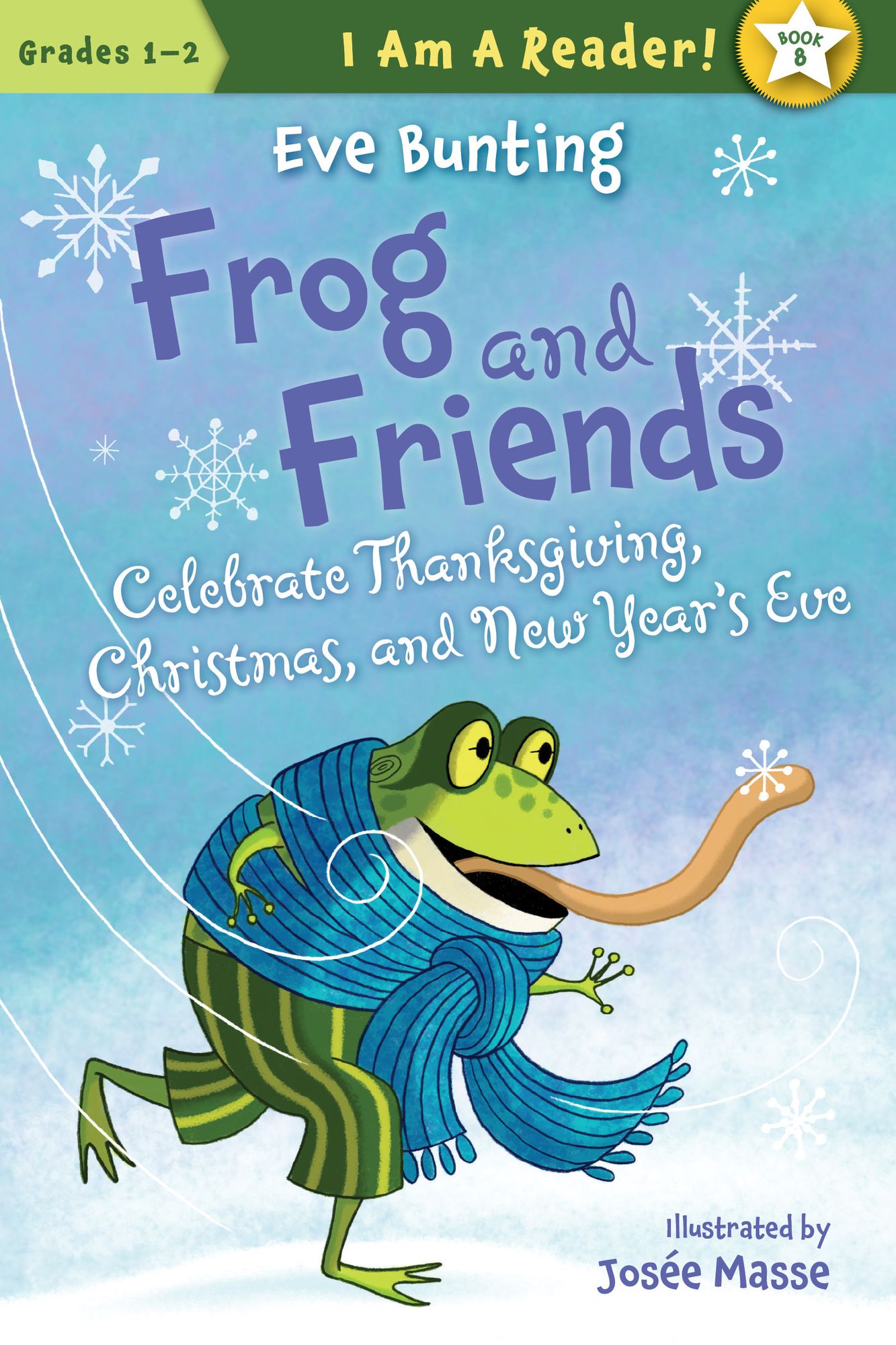 Frog and Friends Celebrate Thanksgiving, Christmas, and New Year's Eve (Frog and Friends Series #8)