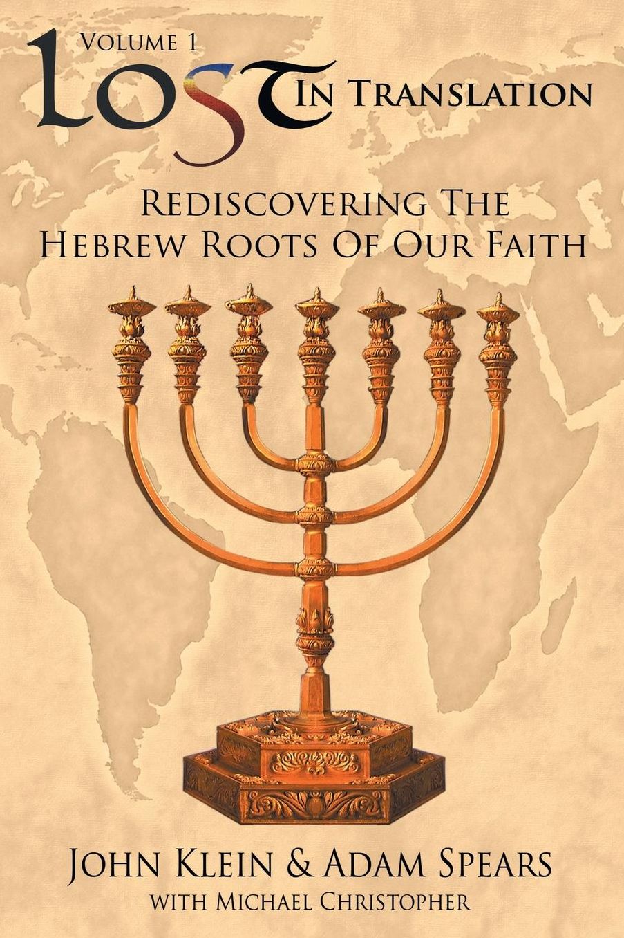 Lost in Translation Vol 1: Rediscovering the Hebrew Roots of Our Faith