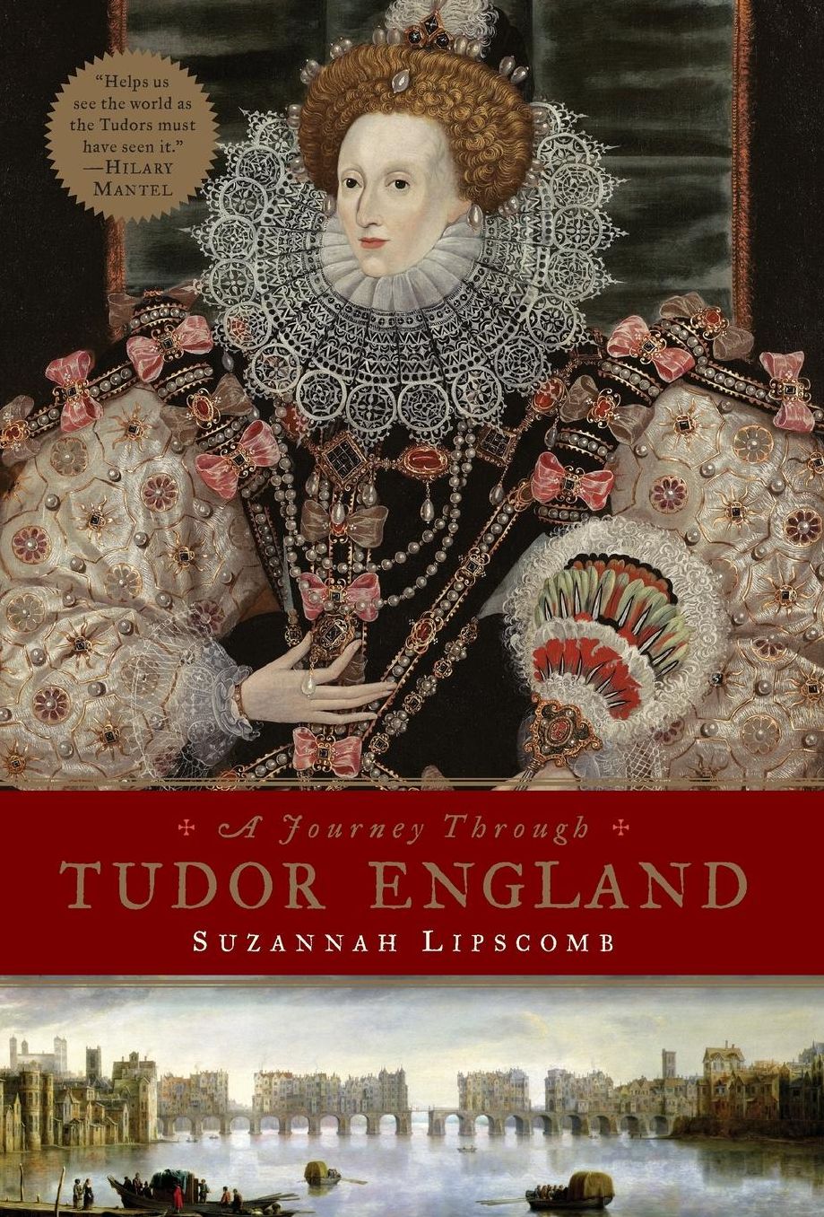 A Journey Through Tudor England: Hampton Court Palace and the Tower of London to Stratford-upon-Avon and Thornbury Castle