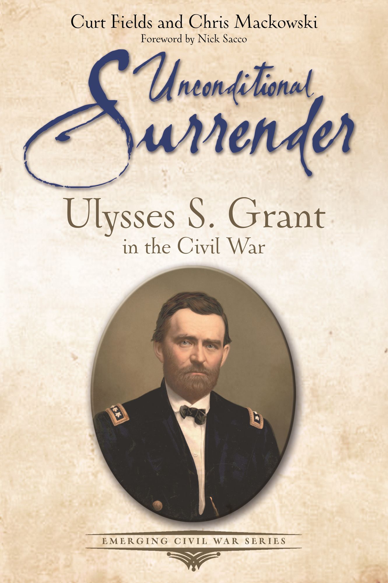 Unconditional Surrender: Ulysses S. Grant in the Civil War